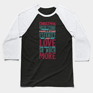 Christmas doesn't come from Baseball T-Shirt